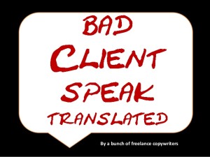 This Slide Share has a lot of quips you'll hear problem clients say. 